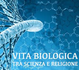 26-27/11: VITA BIOLOGICA TRA SCIENZA E RELIGIONE